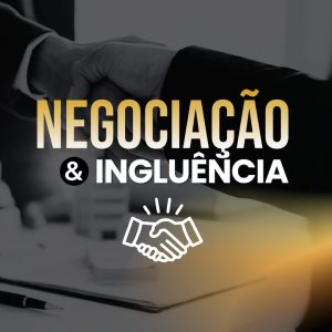 NEGOCIAÇÃO E INGLUÊNCIA